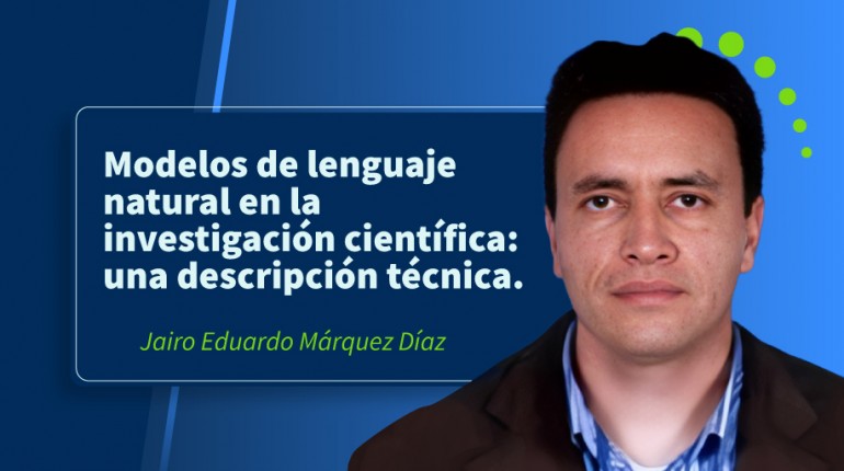 Modelos de lenguaje natural en la investigación científica: una descripción técnica.
